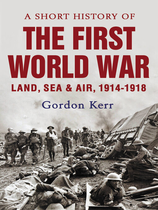 Title details for A Short History of the First World War by Gordon Kerr - Wait list